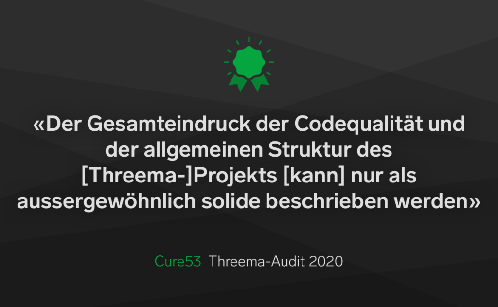 Gr&uuml;nes Badge &uuml;ber deutschem Zitat, das Threemas Codequalit&auml;t und Struktur lobt (Cure53 Threema-Audit 2020).
