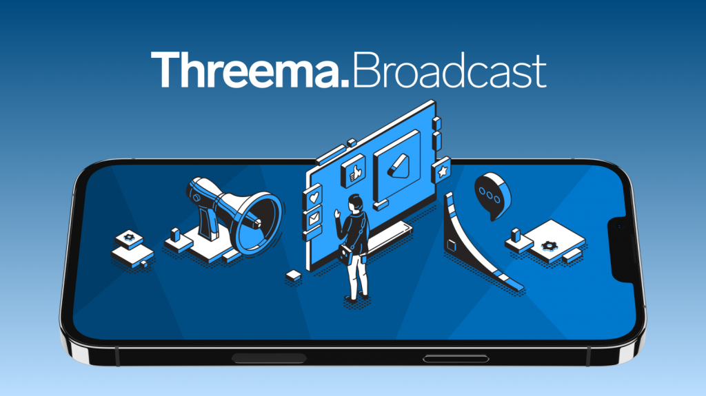 Smartphone screen showing Threema Broadcast marketing dashboard with megaphone, user, chat icons.